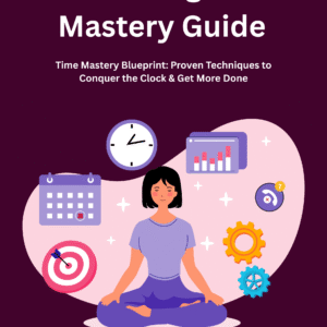 Time Management Mastery Guide